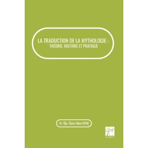 La Traductıon De La Mythologıe : Théorıe, Hıstoıre Et Pratıque