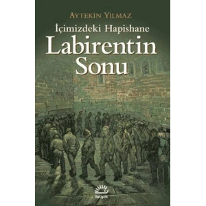 İçimizdeki Hapishane Labirentin Sonu Genişletilmiş 2.baskı