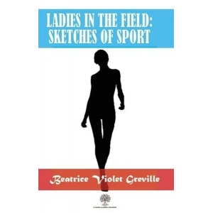 Ladies in the Field: Sketches of Sport