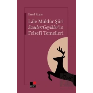 Lale Müldür Şiiri Saatler - Geyiklerin Felsefi Temelleri