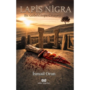 LAPİS-NİGRA: Bir Göbeklitepe Cinayeti