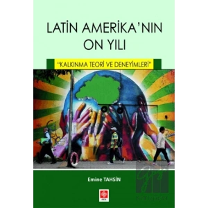 Latin Amerikanın On Yılı - Kalkınma Teori ve Deneyimleri