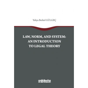 Law, Norm, And System: An Introductıon To Legal Theory