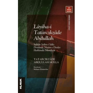 Layiha-i Tatarcıkzade Abdullah - Sultan Selim-i Salis Devrinde Nizam-ı Devlet Hakkında Mütalaat