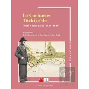 Le Corbusier Türkiye’de - İzmir Nazım Planı 1939 - 1949