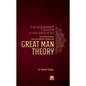 Leadership Traits of The Emperors of Ottoman Ascension Period: Great Man Theory
