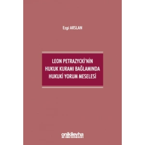 Leon Petrazyckinin Hukuk Kuramı Bağlamında Hukuki Yorum Meselesi