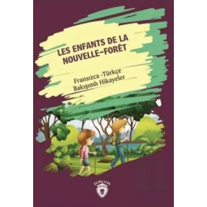 Les Enfants De la Nouvelle - Foret (Yeni Ormanın Çocukları) Fransızca Türkçe Bakışımlı Hikayeler