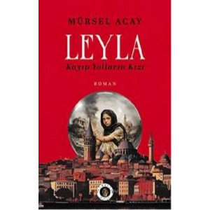 Leyla;Kayıp Yolların Kızı