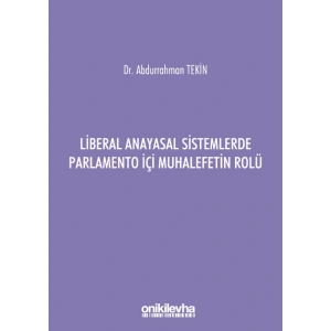 Liberal Anayasal Sistemlerde Parlamento İçi Muhalefetin Rolü