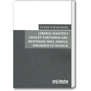 Liberal Dağıtıcı Adalet Tartışmaları: Bentham,Mill,Rawls,Dworkin ve Nozick
