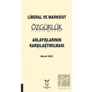 Liberal ve Marksist Özgürlük Anlayışlarının Karşılaştırılması