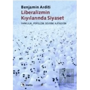 Liberalizmin Kıyılarında Siyaset: Farklılık, Popülizm, Dervim, Siyaset
