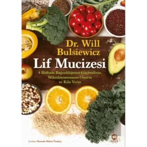 Lif Mucizesi: 4 Haftada Bağışıklığınızı Güçlendirin, Mikrobiyomunuzu Onarın ve Kilo Verin