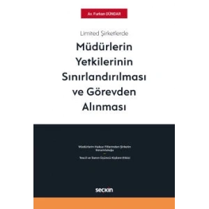 Limited Şirketlerde Müdürlerin Yetkilerinin Sınırlandırılması ve Görevden Alınması