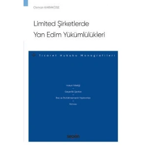 Limited Şirketlerde Yan Edim Yükümlülükleri – Ticaret Hukuku Monografileri –