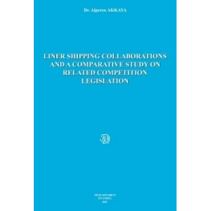 LINER SHIPPING COLLABORATIONS AND A COMPARATIVE STUDY ON RELATED COMPETITION LEGISLATION