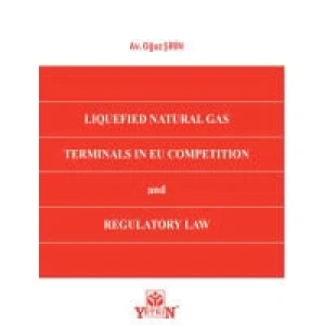 LIQUEFIED NATURAL GAS TERMINALS IN EU COMPETITON AND REGULATORY LAW