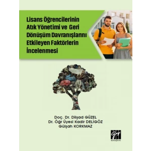 Lisans Öğrencilerinin Atık Yönetimi ve Geri Dönüşüm Davranışlarını Etkileyen Faktörlerin İncelenmesi
