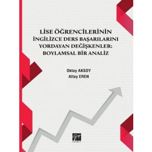 Lise Öğrencilerinin İngilizce Ders Başarılarını Yordayan Değişkenler : Boylamsal Bir Analiz - Oktay Aksoy - Altay Eren