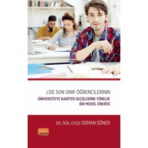 Lise Son Sınıf Öğrencilerinin Üniversiteye Kariyer Geçişlerine Yönelik Bir Model Önerisi