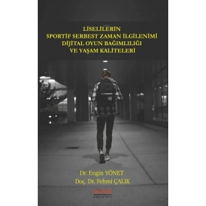 Liselilerin Sportif Serbest Zaman İlgilenimi Dijital Oyun Bağımlılığı Ve Yaşam Kaliteleri