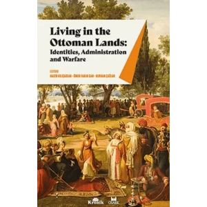 Living in The Ottoman Lands: Identities Administration and Warfare