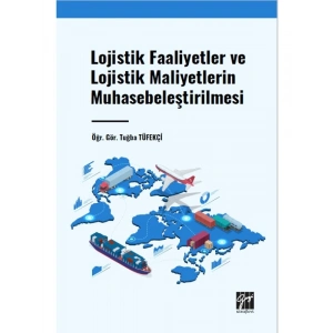 Lojistik Faaliyetler ve Lojistik Maliyetlerin Muhasebeleştirilmesi - Öğr. Gör. Tuğba TÜFEKÇİ