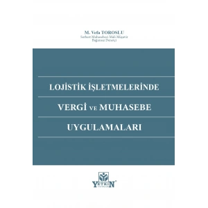 Lojistik İşletmelerinde Vergi ve Muhasebe Uygulamaları