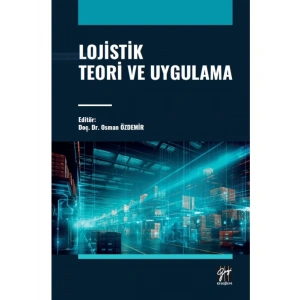 Lojistik Teori ve Uygulama - Editör: Doç. Dr. Osman ÖZDEMİR