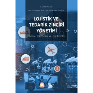 Lojistik ve Tedarik Zinciri Yönetimi: Güncel Yaklaşımlar ve Uygulamalar