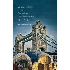 Londra Merkezli Ermeni, Osmanlı ve Yahudi Kuruluşları (1871-1913)