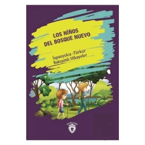 Los Ninos Del Bosque Nuevo (Yeni Ormanın Çocukları) İspanyolca Türkçe Bakışımlı Hikayeler