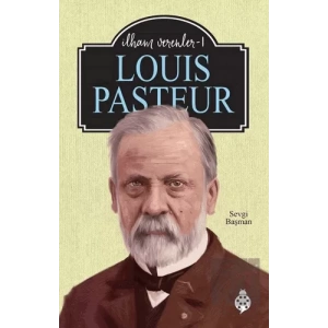 Louis Pasteur - İlham Verenler 1