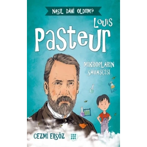 Louis Pasteur-Mikropların Savaşçısı