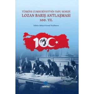 Lozan Barış Antlaşması 100.Yıl - Türkiye Cumhuriyetinin Tapu Senedi