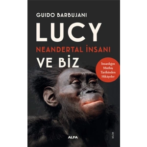 Lucy Neandertal İnsanı ve Biz