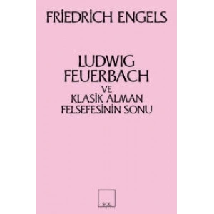 Ludwig Feuerbach ve Klasik Alman Felsefesinin Sonu