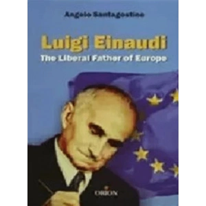 Luigi Einaudi The Liberal Father of Europe