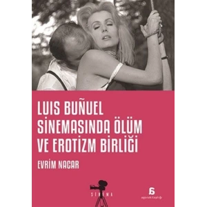 Luis Bunuel Sinemasinda Ölüm ve Erotizm Birliği