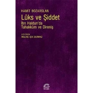 Lüks ve Şiddet: İbn Haldunda Tahakküm ve Direniş