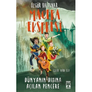 Macera Ekspresi - Dünyanın Dışına Açılan Pencere