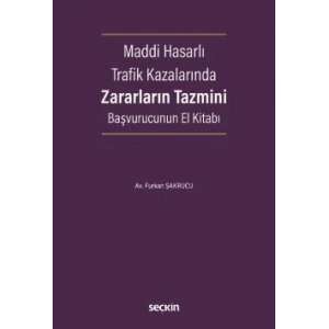 Maddi Hasarlı Trafik Kazalarında Zararların Tazmini Başvurucunun El Kitabı Hasar Onarım – Değer Kaybı – Araç Mahrumiyet – Pert Tazminatı