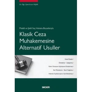 Maddi ve Şekli Suç Hukuku BoyutlarıylaKlasik Ceza Muhakemesine Alternatif Usuller