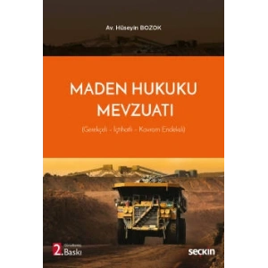 Maden Hukuku Mevzuatı (Gerekçeli – İçtihatlı – Kavram Endeksli)