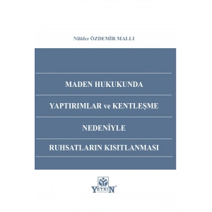 Maden Hukukunda Yaptırımlar ve Kentleşme Nedeniyle Ruhsatların Kısıtlanması