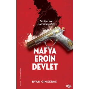 Mafya, Eroin, Devlet  - Türkiye’nin Alacakaranlığı