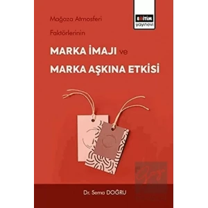 Mağaza Atmosferi Faktörlerinin Marka İmajı ve Marka Aşkına Etkisi