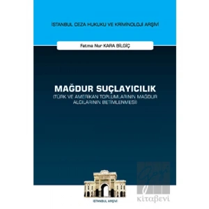 Mağdur Suçlayıcılık (Türk ve Amerikan Toplumlarının Mağdur Algılarının Betimlenmesi)
