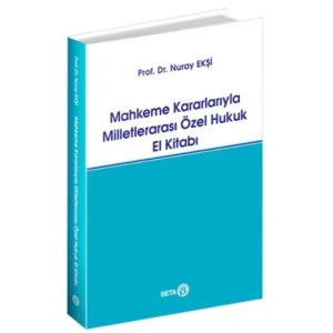 Mahkeme Kararlarıyla Milletlerarası Özel Hukuk El Kitabı